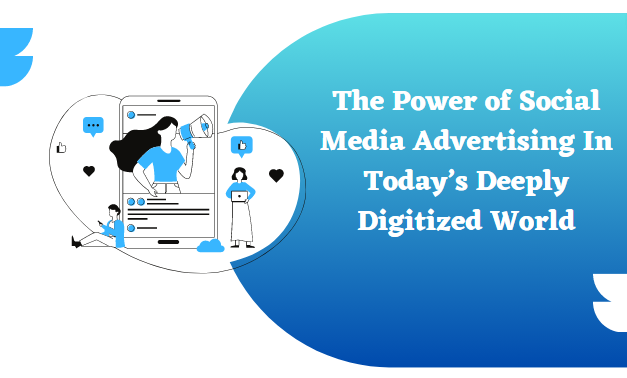 Social Media Advertising In Today’s Deeply Digitized Worldac